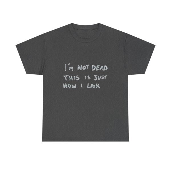 Punk Rock Homesteading Unisex Heavy Cotton Tee - "I'm Not Dead, This Is Just How I Look" Shirt - Image 7