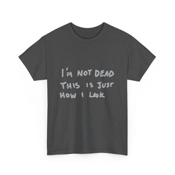 Punk Rock Homesteading Unisex Heavy Cotton Tee - "I'm Not Dead, This Is Just How I Look" Shirt - Image 9