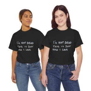 Punk Rock Homesteading Unisex Heavy Cotton Tee - "I'm Not Dead, This Is Just How I Look" Shirt