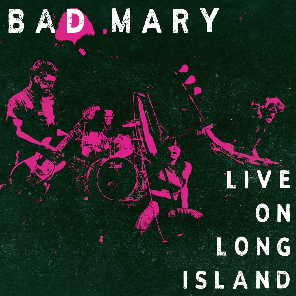 Bad Mary – Live On Long Island 