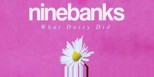 UK Pop-Punks Ninebanks Released A New Track “What Daisy Did” 